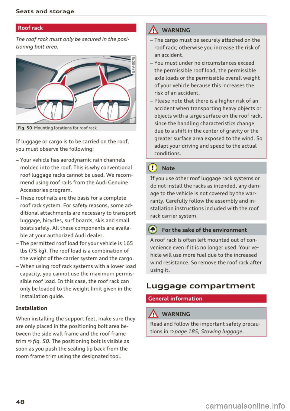 AUDI TT COUPE 2017 Service Manual Sea ts and stor age
Roof rack
The roof rack must only be secured in the posi
tioning bolt area.
Fig . SO Mount ing locat ions fo r roof rac k
If luggage or cargo is to be carried AUDI TT COUPE 2017 Service Manual Sea ts and stor age
Roof rack
The roof rack must only be secured in the posi
tioning bolt area.
Fig . SO Mount ing locat ions fo r roof rac k
If luggage or cargo is to be carried