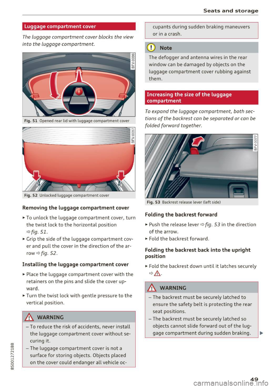 AUDI TT COUPE 2017 Workshop Manual CD co .... N
" N ...... 0
0
Ill co
Luggage compartment cover
The luggage compartment cover blocks the view
into the luggage compa rtment.
Fi g. 51 Opened rear lid wit h luggage c AUDI TT COUPE 2017 Workshop Manual CD co .... N
" N ...... 0
0
Ill co
Luggage compartment cover
The luggage compartment cover blocks the view
into the luggage compa rtment.
Fi g. 51 Opened rear lid wit h luggage c