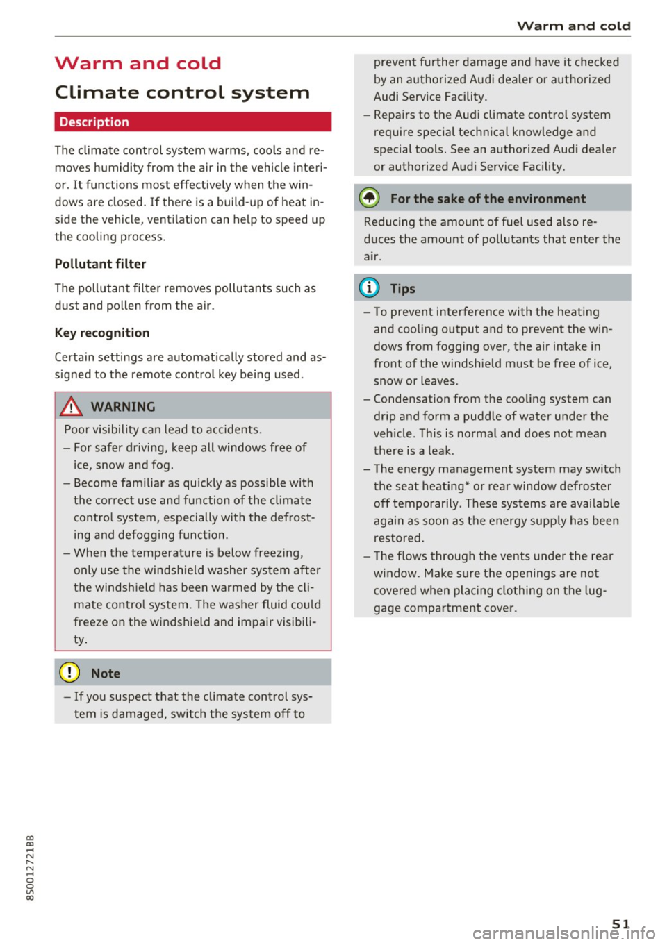 AUDI TT COUPE 2017 Workshop Manual co
co
.... N
" N .... 0
0
Vl c:o
Warm and cold Climate control system
Description
The climate control system warms, cools and re
moves humidity from the air in the vehicle i AUDI TT COUPE 2017 Workshop Manual co
co
.... N
" N .... 0
0
Vl c:o
Warm and cold Climate control system
Description
The climate control system warms, cools and re
moves humidity from the air in the vehicle i
