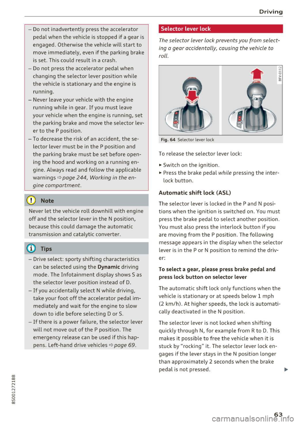 AUDI TT COUPE 2017  Owners Manual CD 
CD 
.... N 
" N ...... 0 
0 
Ill co 
-Do not  inadvertently  press  the  accelerator 
pedal  when  the  vehicle  is stopped  if a  gear  is 
engaged.  Otherwise  the  vehicle  will start  to 
move