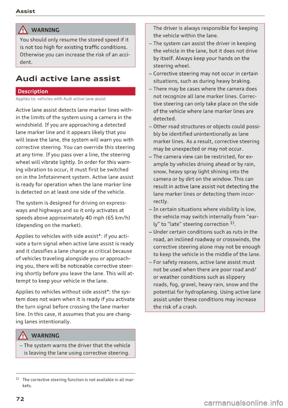 AUDI TT COUPE 2017 Manual PDF Ass is t 
& WARNING 
You should  only  resume  the  stored  speed if  it 
is not  too  high  for  existing  traffic  conditions. 
Otherwise  you can increase the  r isk of  an acci­
dent . 
Audi  act