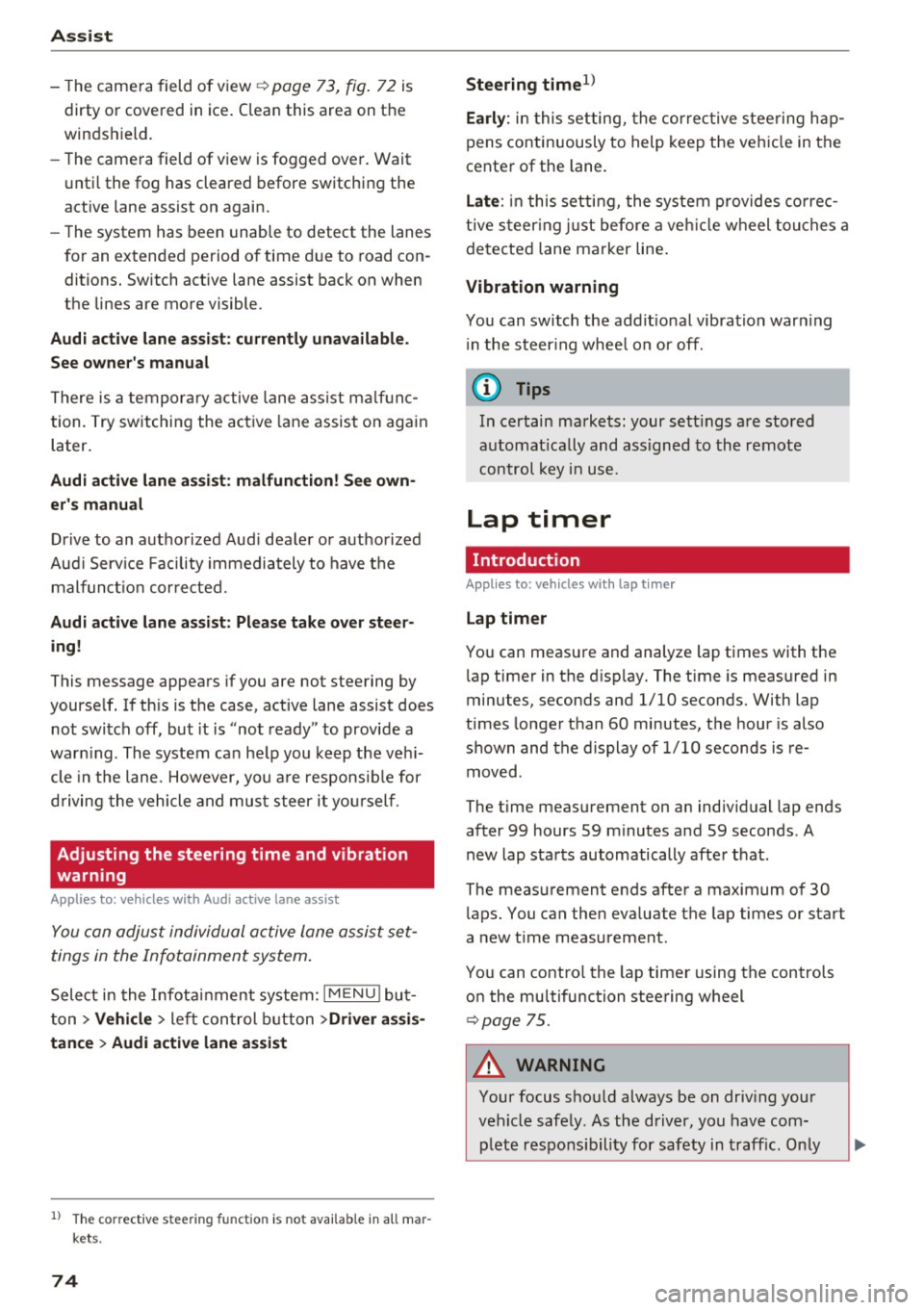 AUDI TT COUPE 2017  Owners Manual Assist 
-The  camera  field  of view¢ page  73, fig. 72 is 
dirty  or  covered  in  ice.  C lean  this  area  on  the 
windshield. 
- The  camera  field  of  view  is fogged  over.  Wait 
until  the 