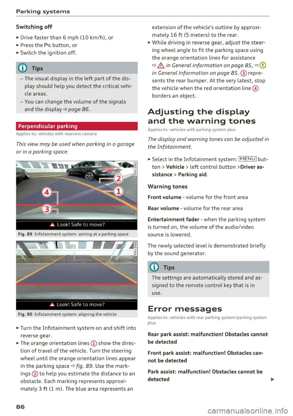 AUDI TT COUPE 2017 Owners Manual Parking systems
Switching off
.. Drive faster than 6 mph (10 km/h), or
.. Press the
P"1A button, or
.. Switch the ignition
off.
(D) Tips
- The visual display in the left part AUDI TT COUPE 2017 Owners Manual Parking systems
Switching off
.. Drive faster than 6 mph (10 km/h), or
.. Press the
P"1A button, or
.. Switch the ignition
off.
(D) Tips
- The visual display in the left part
