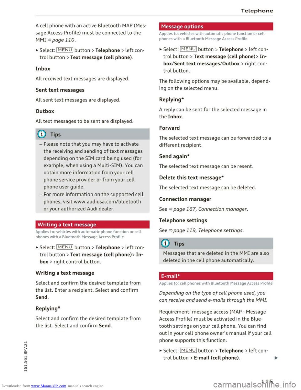 AUDI TT COUPE 2016 Owners Manual Downloaded from www.Manualslib.com manuals search engine A cell phone with an active Bluetooth MAP (Mes
sage Access Profile) must be connected to the
MMI ¢page 110.
.,. Select: I MENU I button >T AUDI TT COUPE 2016 Owners Manual Downloaded from www.Manualslib.com manuals search engine A cell phone with an active Bluetooth MAP (Mes
sage Access Profile) must be connected to the
MMI ¢page 110.
.,. Select: I MENU I button >T