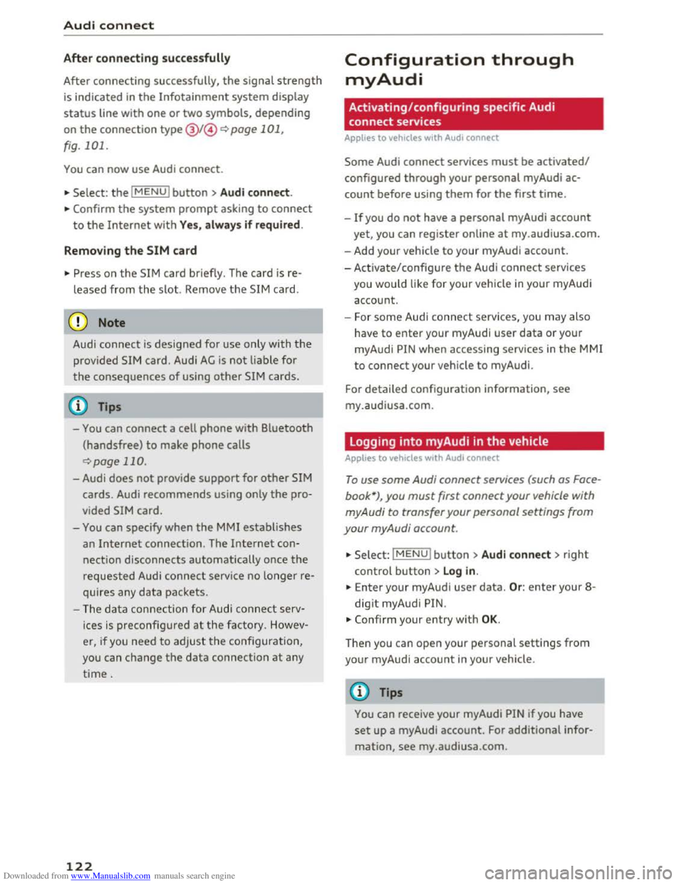 AUDI TT COUPE 2016 Owners Manual Downloaded from www.Manualslib.com manuals search engine Audi connect
After connecting successfully
After connecting successfully, the signal strength
is indicated in the Infotainment system displ AUDI TT COUPE 2016 Owners Manual Downloaded from www.Manualslib.com manuals search engine Audi connect
After connecting successfully
After connecting successfully, the signal strength
is indicated in the Infotainment system displ