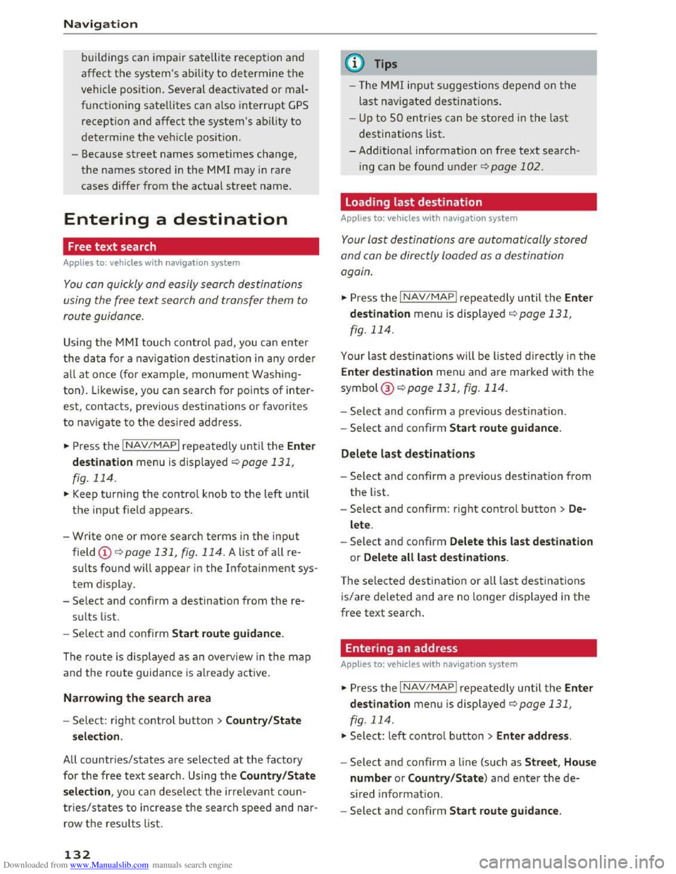 AUDI TT COUPE 2016 Owners Manual Downloaded from www.Manualslib.com manuals search engine Navigation
buildi ngs can impair satellite reception and
affect the systems ability to determine the
vehicle position. Several deactivate AUDI TT COUPE 2016 Owners Manual Downloaded from www.Manualslib.com manuals search engine Navigation
buildi ngs can impair satellite reception and
affect the systems ability to determine the
vehicle position. Several deactivate