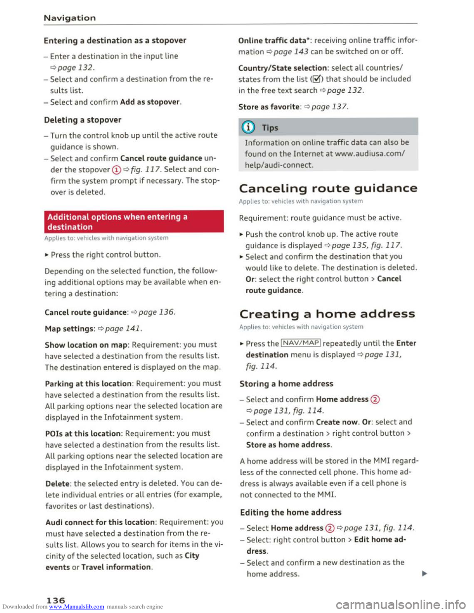 AUDI TT COUPE 2016 Owners Manual Downloaded from www.Manualslib.com manuals search engine Navigation
Entering a destination as a stopover
-Enter a destination in the input line
¢page 132.
-Select and confirm a destination fro AUDI TT COUPE 2016 Owners Manual Downloaded from www.Manualslib.com manuals search engine Navigation
Entering a destination as a stopover
-Enter a destination in the input line
¢page 132.
-Select and confirm a destination fro