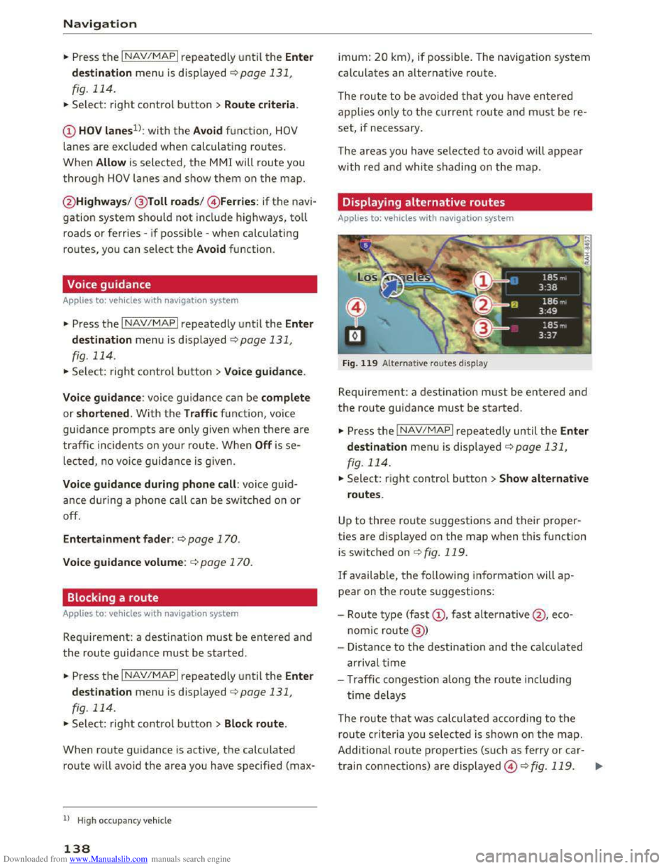 AUDI TT COUPE 2016 Owners Manual Downloaded from www.Manualslib.com manuals search engine Navigation
... Press the I NAV/MAPI repeatedly until the Enter
destination
menu is displayed c::> page 131,
fig. 114.
... Select: right AUDI TT COUPE 2016 Owners Manual Downloaded from www.Manualslib.com manuals search engine Navigation
... Press the I NAV/MAPI repeatedly until the Enter
destination
menu is displayed c::> page 131,
fig. 114.
... Select: right