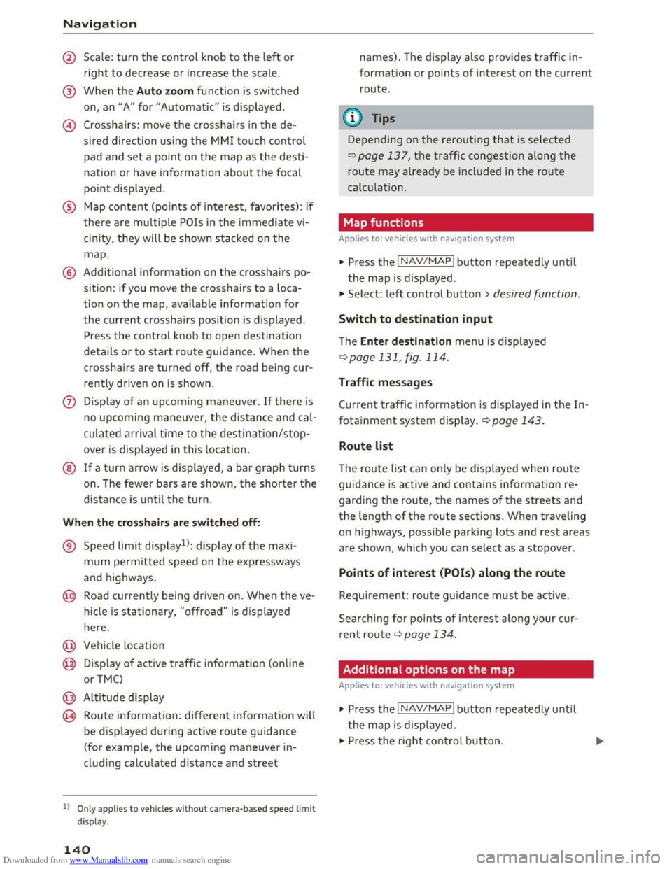 AUDI TT COUPE 2016 Owners Manual Downloaded from www.Manualslib.com manuals search engine Navigation
@ Scale: turn the control knob to the left or
right to decrease or increase the scale.
@ When the Auto zoom function is switched AUDI TT COUPE 2016 Owners Manual Downloaded from www.Manualslib.com manuals search engine Navigation
@ Scale: turn the control knob to the left or
right to decrease or increase the scale.
@ When the Auto zoom function is switched