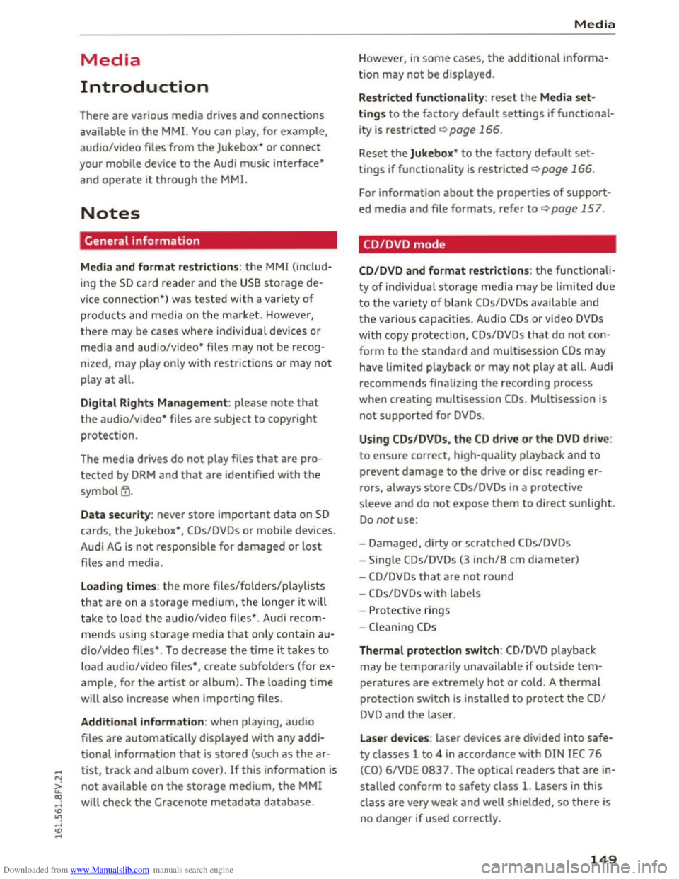 AUDI TT COUPE 2016 User Guide Downloaded from www.Manualslib.com manuals search engine ...... N
> u. CX> ...... u:>
" ...... u:> ......
Media
Introduction
There are various media drives and connections
available in the MM!. AUDI TT COUPE 2016 User Guide Downloaded from www.Manualslib.com manuals search engine ...... N
> u. CX> ...... u:>
" ...... u:> ......
Media
Introduction
There are various media drives and connections
available in the MM!.