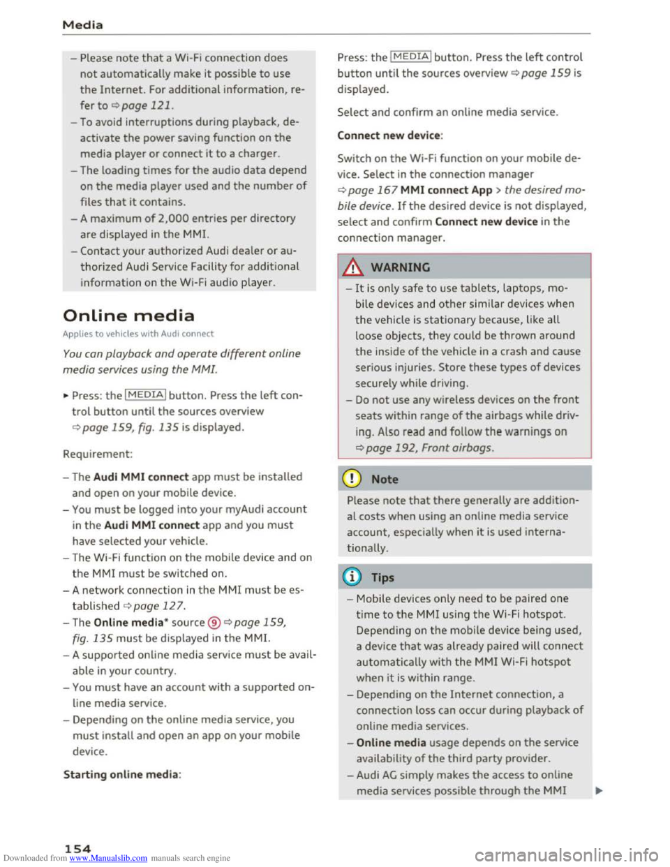 AUDI TT COUPE 2016 Owners Manual Downloaded from www.Manualslib.com manuals search engine Media
-Please note that a Wi-Fi connection does
not automatically make it possible to use
the Internet. For additiona l information, re AUDI TT COUPE 2016 Owners Manual Downloaded from www.Manualslib.com manuals search engine Media
-Please note that a Wi-Fi connection does
not automatically make it possible to use
the Internet. For additiona l information, re