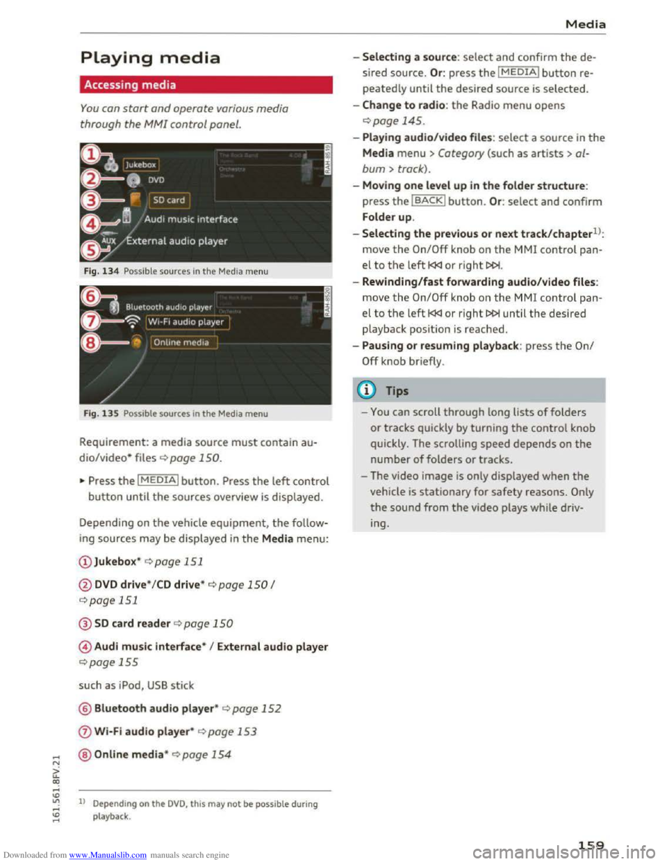 AUDI TT COUPE 2016 Owners Manual Downloaded from www.Manualslib.com manuals search engine .... N
G. co ..... ID VI .... ID .....
Playing media
Accessing media
You can start and operate various media
through the MMI control pane AUDI TT COUPE 2016 Owners Manual Downloaded from www.Manualslib.com manuals search engine .... N
G. co ..... ID VI .... ID .....
Playing media
Accessing media
You can start and operate various media
through the MMI control pane