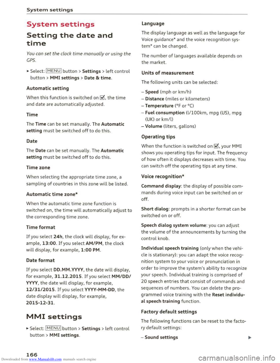 AUDI TT COUPE 2016 Owners Manual Downloaded from www.Manualslib.com manuals search engine System settings
System settings
Setting the date and
time
You can set the clock time manually or using the
CPS.
.,. Select: IMENUI but AUDI TT COUPE 2016 Owners Manual Downloaded from www.Manualslib.com manuals search engine System settings
System settings
Setting the date and
time
You can set the clock time manually or using the
CPS.
.,. Select: IMENUI but