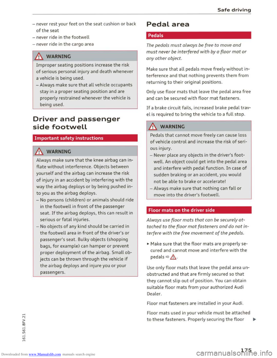 AUDI TT COUPE 2016 Owners Manual Downloaded from www.Manualslib.com manuals search engine ...... N
> u. CX> ...... u:>
" ...... u:> ......
-never rest your feet on the seat cushion or back
of the seat
-never ride in the footwe AUDI TT COUPE 2016 Owners Manual Downloaded from www.Manualslib.com manuals search engine ...... N
> u. CX> ...... u:>
" ...... u:> ......
-never rest your feet on the seat cushion or back
of the seat
-never ride in the footwe