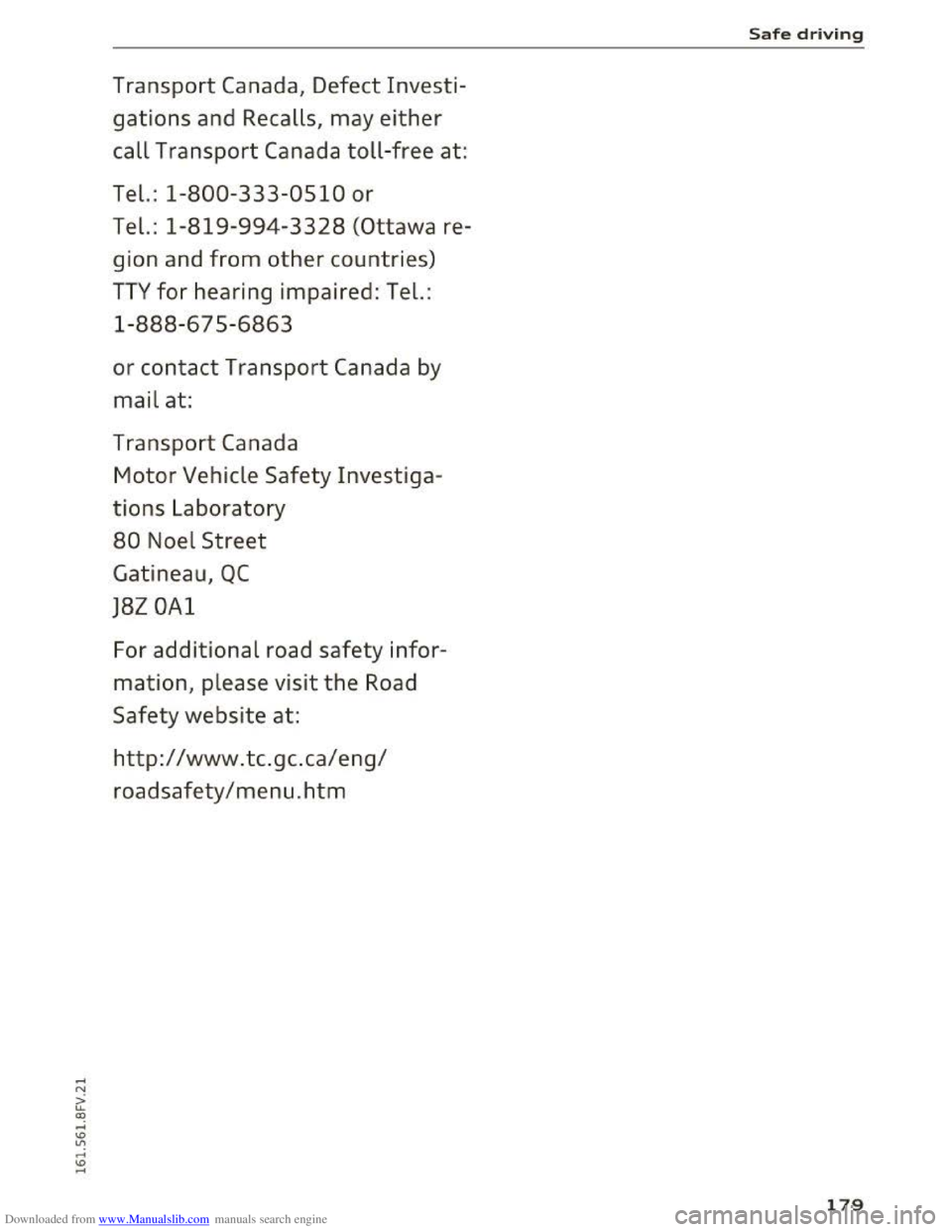 AUDI TT COUPE 2016 Owners Manual Downloaded from www.Manualslib.com manuals search engine Transport Canada, Defect Investi
gations and Recalls, may either
call Transport Canada toll-free at:
Tel.: 1-800-333-0510 or
Tel.: 1-819- AUDI TT COUPE 2016 Owners Manual Downloaded from www.Manualslib.com manuals search engine Transport Canada, Defect Investi
gations and Recalls, may either
call Transport Canada toll-free at:
Tel.: 1-800-333-0510 or
Tel.: 1-819-