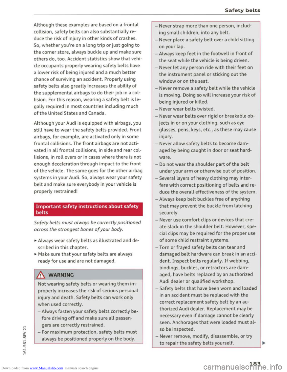 AUDI TT COUPE 2016 Owners Manual Downloaded from www.Manualslib.com manuals search engine ...... N
> u. CX> ...... u:>
" ...... u:> ......
Although these examples are based on a frontal
collision, safety belts can also substant AUDI TT COUPE 2016 Owners Manual Downloaded from www.Manualslib.com manuals search engine ...... N
> u. CX> ...... u:>
" ...... u:> ......
Although these examples are based on a frontal
collision, safety belts can also substant
