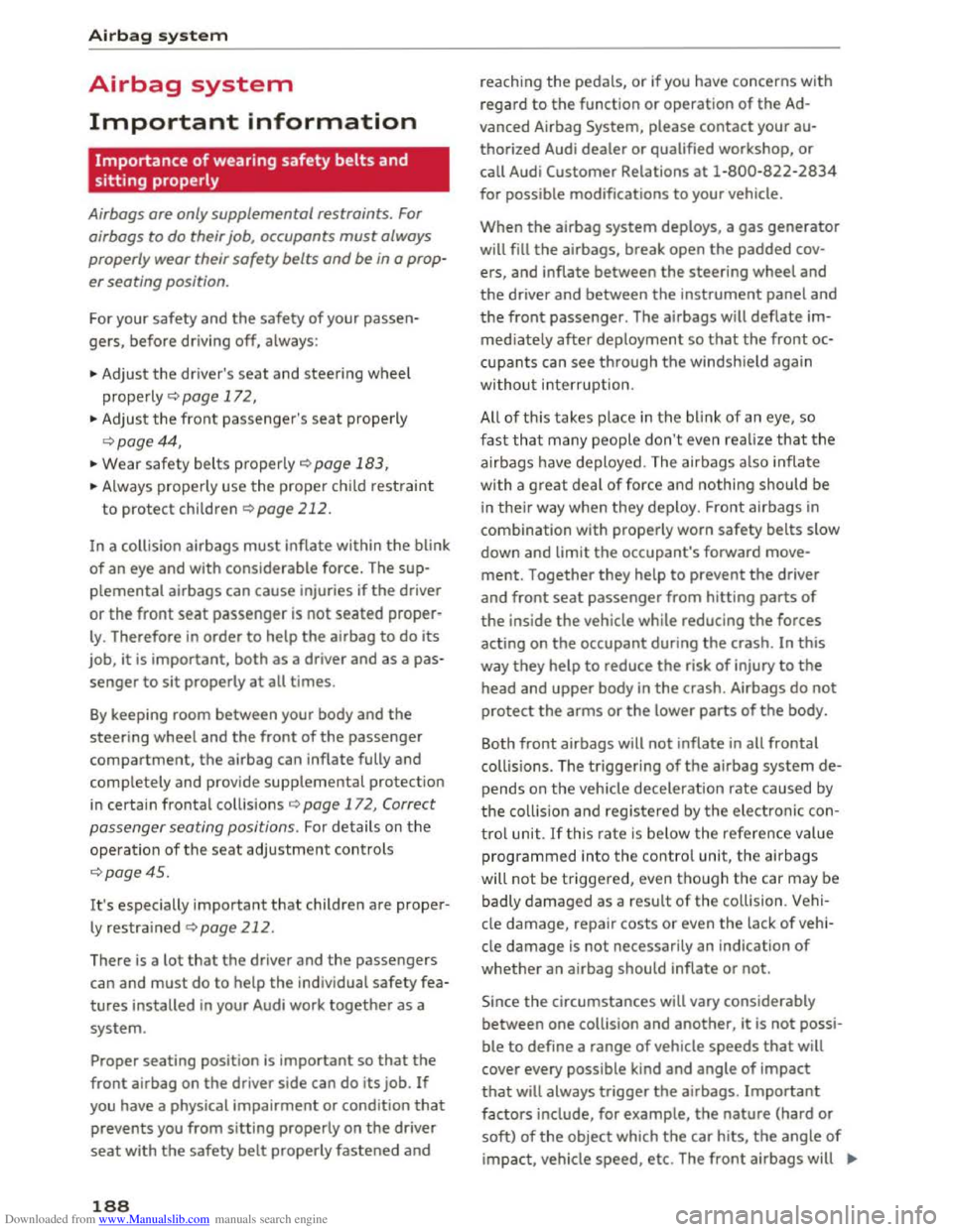 AUDI TT COUPE 2016 Owners Manual Downloaded from www.Manualslib.com manuals search engine Airbag sy stem
Airbag system
Important information
Importance of wearing safety belts and
sitting properly
Airbags are only supplemental AUDI TT COUPE 2016 Owners Manual Downloaded from www.Manualslib.com manuals search engine Airbag sy stem
Airbag system
Important information
Importance of wearing safety belts and
sitting properly
Airbags are only supplemental