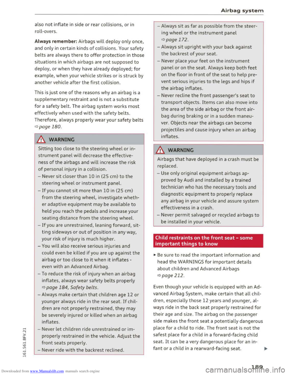 AUDI TT COUPE 2016  Owners Manual Downloaded from www.Manualslib.com manuals search engine ...... N 
G. CX) 
..... ID IJ ..... ID ..... 
also not inflate in side or rear collisions, or in 
roll-overs. 
Always rememb er: Airbags  wil