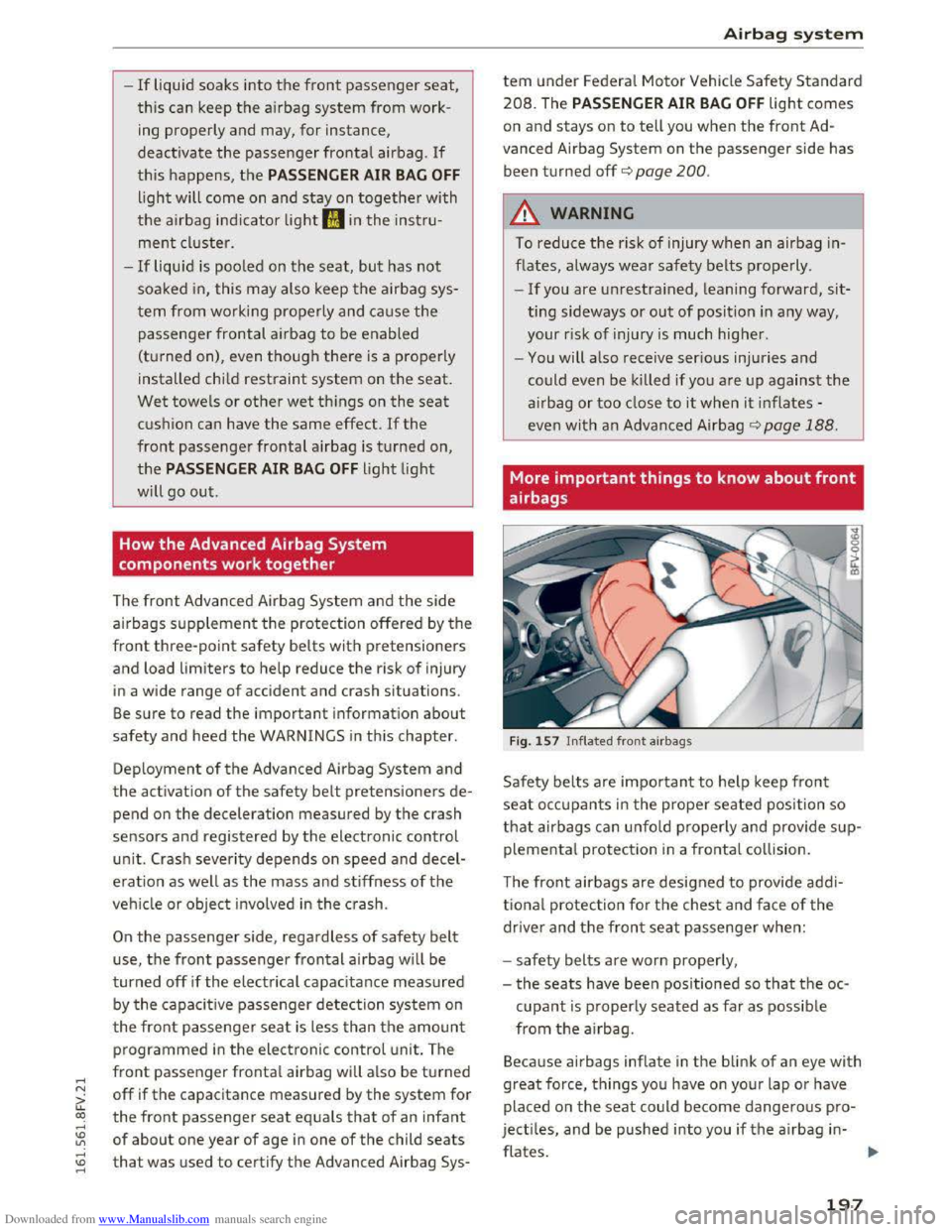 AUDI TT COUPE 2016  Owners Manual Downloaded from www.Manualslib.com manuals search engine ..... N 
G: CX) 
..... 
" U"I 
..... 
" ..... 
-If liquid soaks  into the front passenger seat, 
this can keep the airbag system from work­
