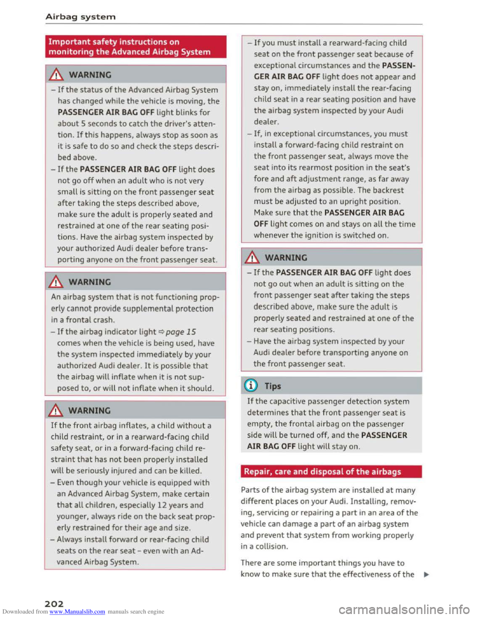 AUDI TT COUPE 2016 User Guide Downloaded from www.Manualslib.com manuals search engine Airbag system
"
Important safety instructions on
monitoring the Advanced Airbag System
A WARNING
--I
-If the status of the Advanced Ai AUDI TT COUPE 2016 User Guide Downloaded from www.Manualslib.com manuals search engine Airbag system
"
Important safety instructions on
monitoring the Advanced Airbag System
A WARNING
--I
-If the status of the Advanced Ai