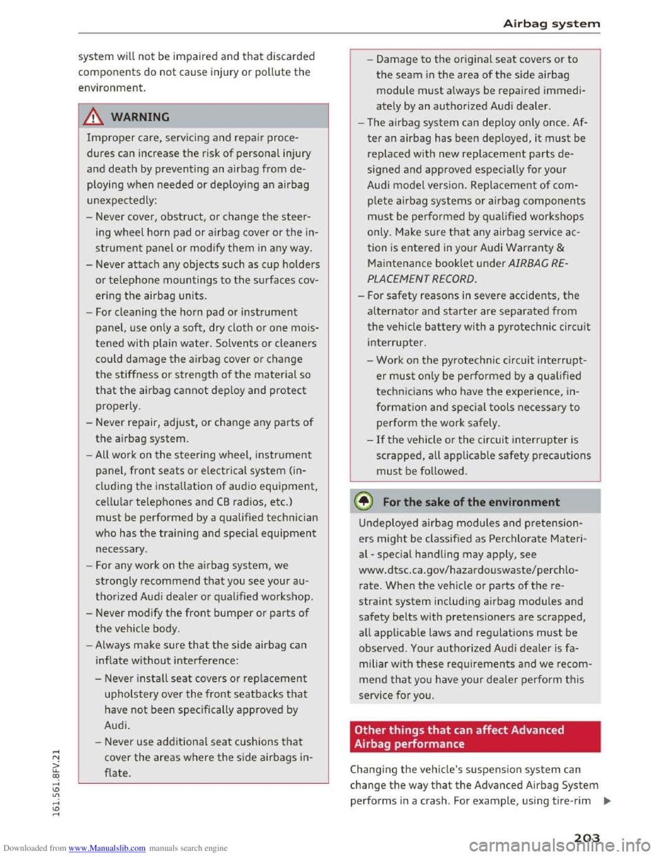 AUDI TT COUPE 2016 Owners Manual Downloaded from www.Manualslib.com manuals search engine system will not be impaired and that discarded
components do not cause injury or pollute the
environment.
A WARNING
Improper care, servicin AUDI TT COUPE 2016 Owners Manual Downloaded from www.Manualslib.com manuals search engine system will not be impaired and that discarded
components do not cause injury or pollute the
environment.
A WARNING
Improper care, servicin