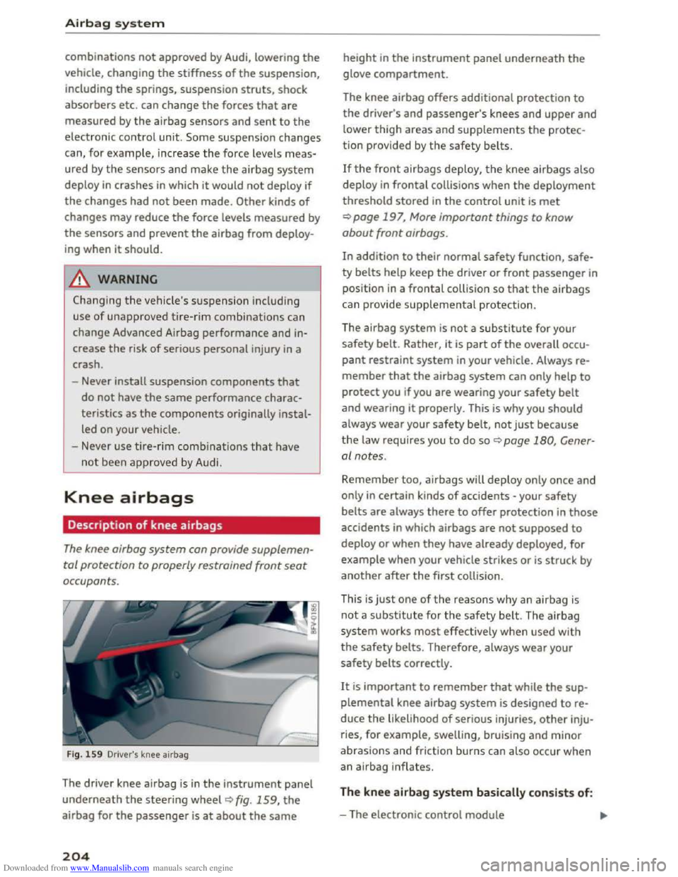 AUDI TT COUPE 2016 Owners Manual Downloaded from www.Manualslib.com manuals search engine Airbag system
combinations not approved by Audi, lowering the
vehicle, changing the stiffness of the suspension,
including the springs, AUDI TT COUPE 2016 Owners Manual Downloaded from www.Manualslib.com manuals search engine Airbag system
combinations not approved by Audi, lowering the
vehicle, changing the stiffness of the suspension,
including the springs,