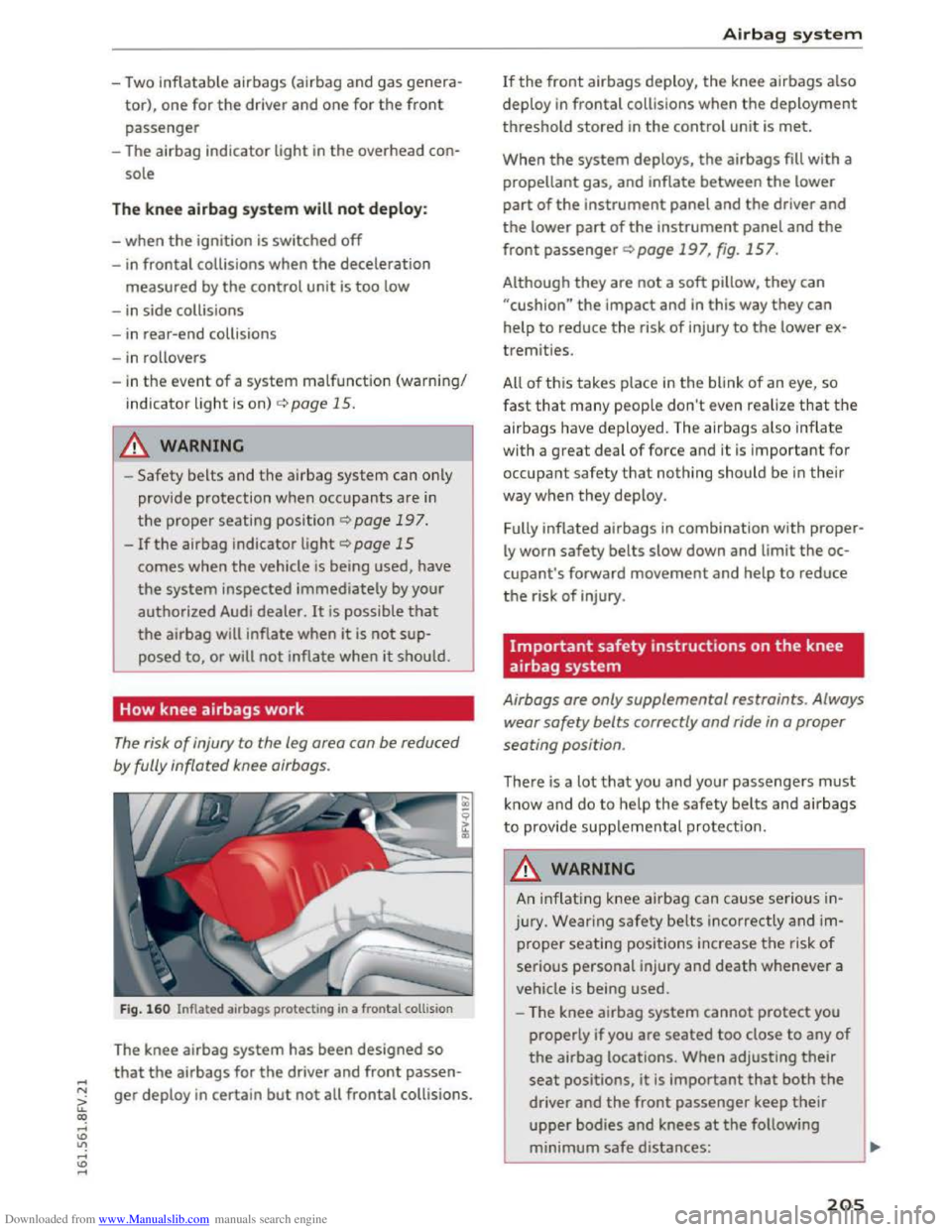 AUDI TT COUPE 2016 Owners Manual Downloaded from www.Manualslib.com manuals search engine -Two inflatable airbags (airbag and gas genera
tor),
one for the driver and one for the front
passenger
-The airbag indicator light AUDI TT COUPE 2016 Owners Manual Downloaded from www.Manualslib.com manuals search engine -Two inflatable airbags (airbag and gas genera
tor),
one for the driver and one for the front
passenger
-The airbag indicator light