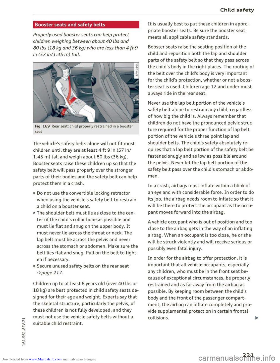 AUDI TT COUPE 2016 Owners Manual Downloaded from www.Manualslib.com manuals search engine ..... N
G: CX)
..... I.Cl U"I
..... I.Cl .....
Booster seats and safety belts
Properly used booster seats can help protect
children w AUDI TT COUPE 2016 Owners Manual Downloaded from www.Manualslib.com manuals search engine ..... N
G: CX)
..... I.Cl U"I
..... I.Cl .....
Booster seats and safety belts
Properly used booster seats can help protect
children w