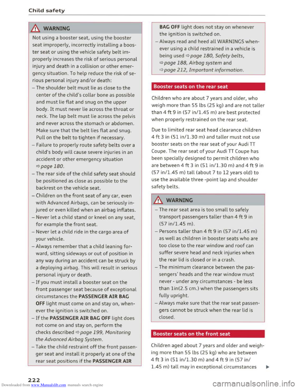 AUDI TT COUPE 2016 Owners Manual Downloaded from www.Manualslib.com manuals search engine Child safety
.&_ WARNING
Not using a booster seat, using the booster
seat improperly, incorrectly installing a boos
ter seat or using th AUDI TT COUPE 2016 Owners Manual Downloaded from www.Manualslib.com manuals search engine Child safety
.&_ WARNING
Not using a booster seat, using the booster
seat improperly, incorrectly installing a boos
ter seat or using th