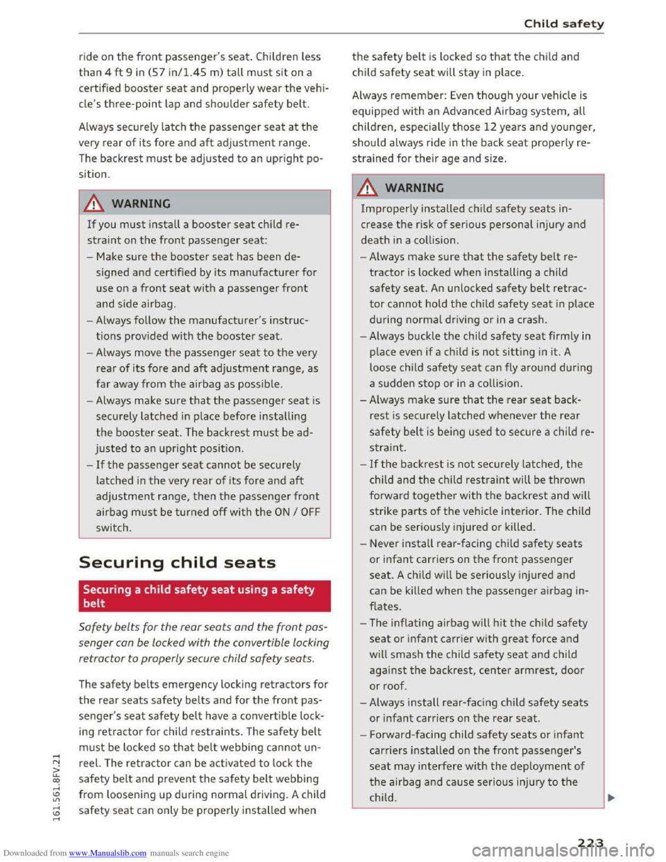 AUDI TT COUPE 2016 Owners Manual Downloaded from www.Manualslib.com manuals search engine ride on the front passengers seat. Children less
than 4 ft 9 in (57 in/1.45 m) tall must sit on a
certified booster seat and properly wear t AUDI TT COUPE 2016 Owners Manual Downloaded from www.Manualslib.com manuals search engine ride on the front passengers seat. Children less
than 4 ft 9 in (57 in/1.45 m) tall must sit on a
certified booster seat and properly wear t
