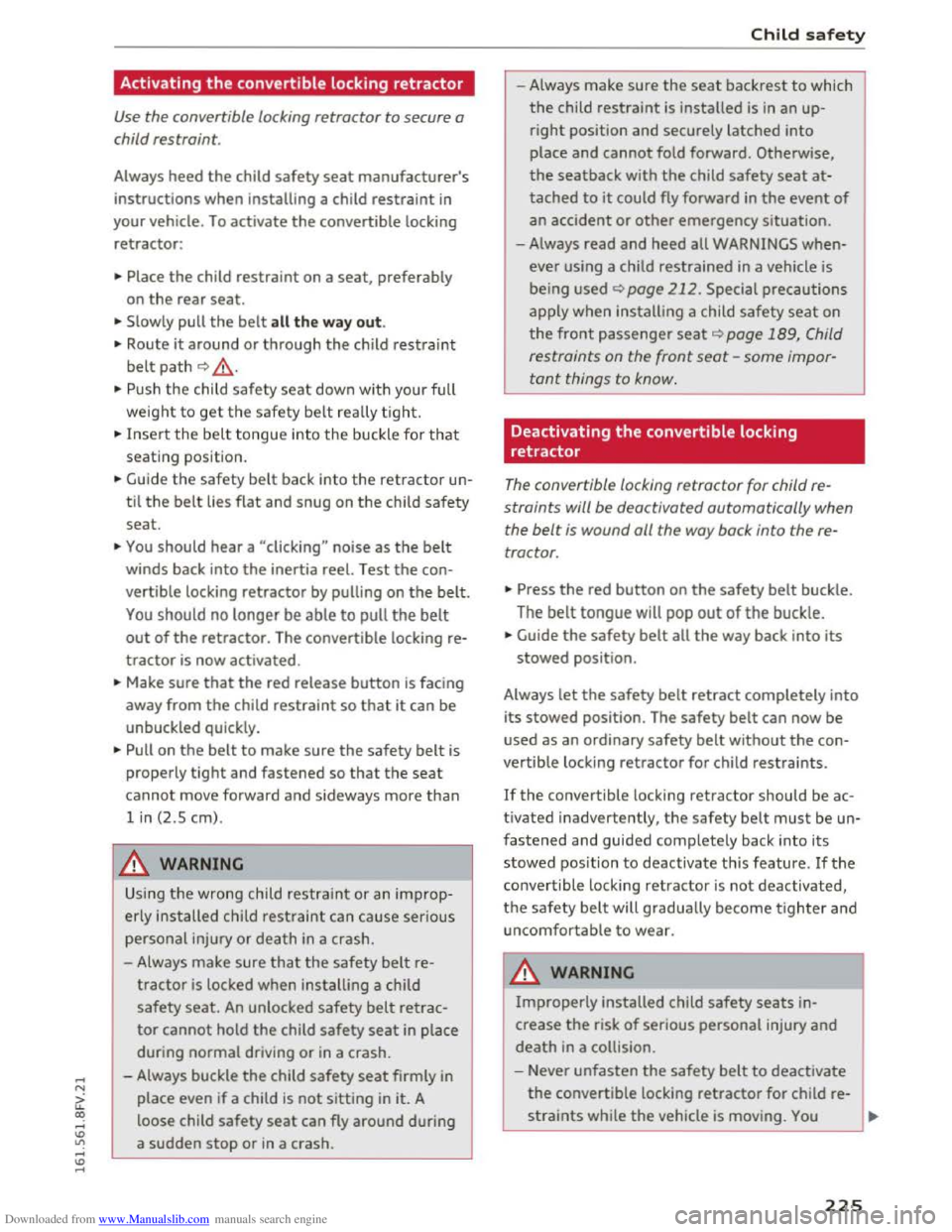 AUDI TT COUPE 2016 Owners Manual Downloaded from www.Manualslib.com manuals search engine ...... N
G. CX)
..... ID IJ ..... ID .....
Activating the convertible locking retractor
Use the convertible locking retractor to secure AUDI TT COUPE 2016 Owners Manual Downloaded from www.Manualslib.com manuals search engine ...... N
G. CX)
..... ID IJ ..... ID .....
Activating the convertible locking retractor
Use the convertible locking retractor to secure