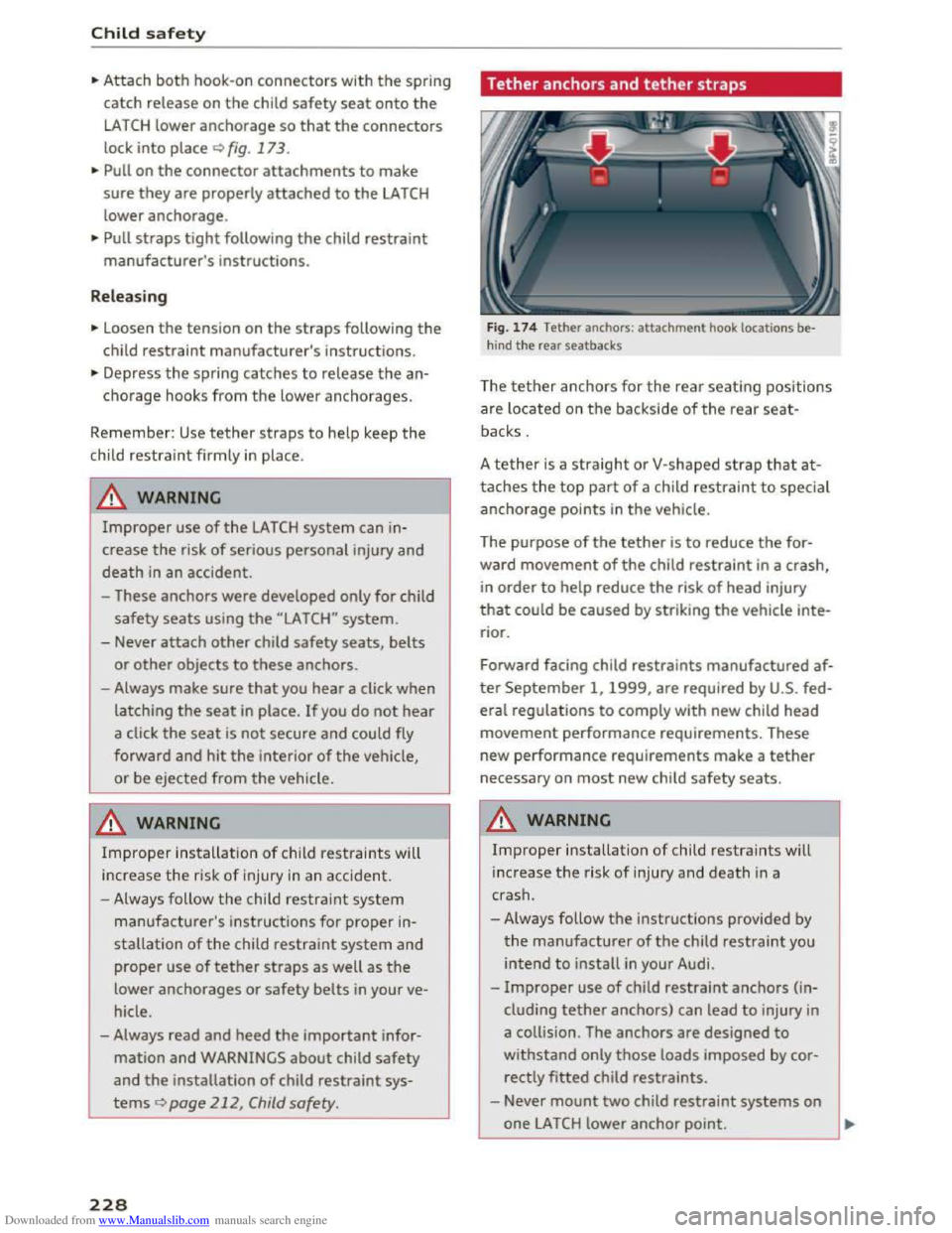AUDI TT COUPE 2016 Owners Manual Downloaded from www.Manualslib.com manuals search engine Child safety
•Attach both hook-on connectors with the spring
catch release on the child safety seat onto the
LATCH lower anchorage so that AUDI TT COUPE 2016 Owners Manual Downloaded from www.Manualslib.com manuals search engine Child safety
•Attach both hook-on connectors with the spring
catch release on the child safety seat onto the
LATCH lower anchorage so that