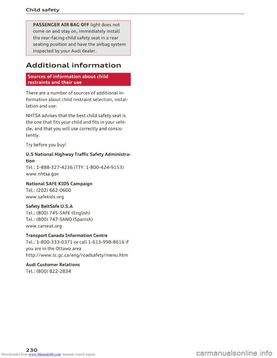 AUDI TT COUPE 2016 Owners Manual Downloaded from www.Manualslib.com manuals search engine Child safety
PASSENGER AIR BAG OFF light does not
come on and stay on, immediate ly install
the rear-facing child safety seat in a rea AUDI TT COUPE 2016 Owners Manual Downloaded from www.Manualslib.com manuals search engine Child safety
PASSENGER AIR BAG OFF light does not
come on and stay on, immediate ly install
the rear-facing child safety seat in a rea