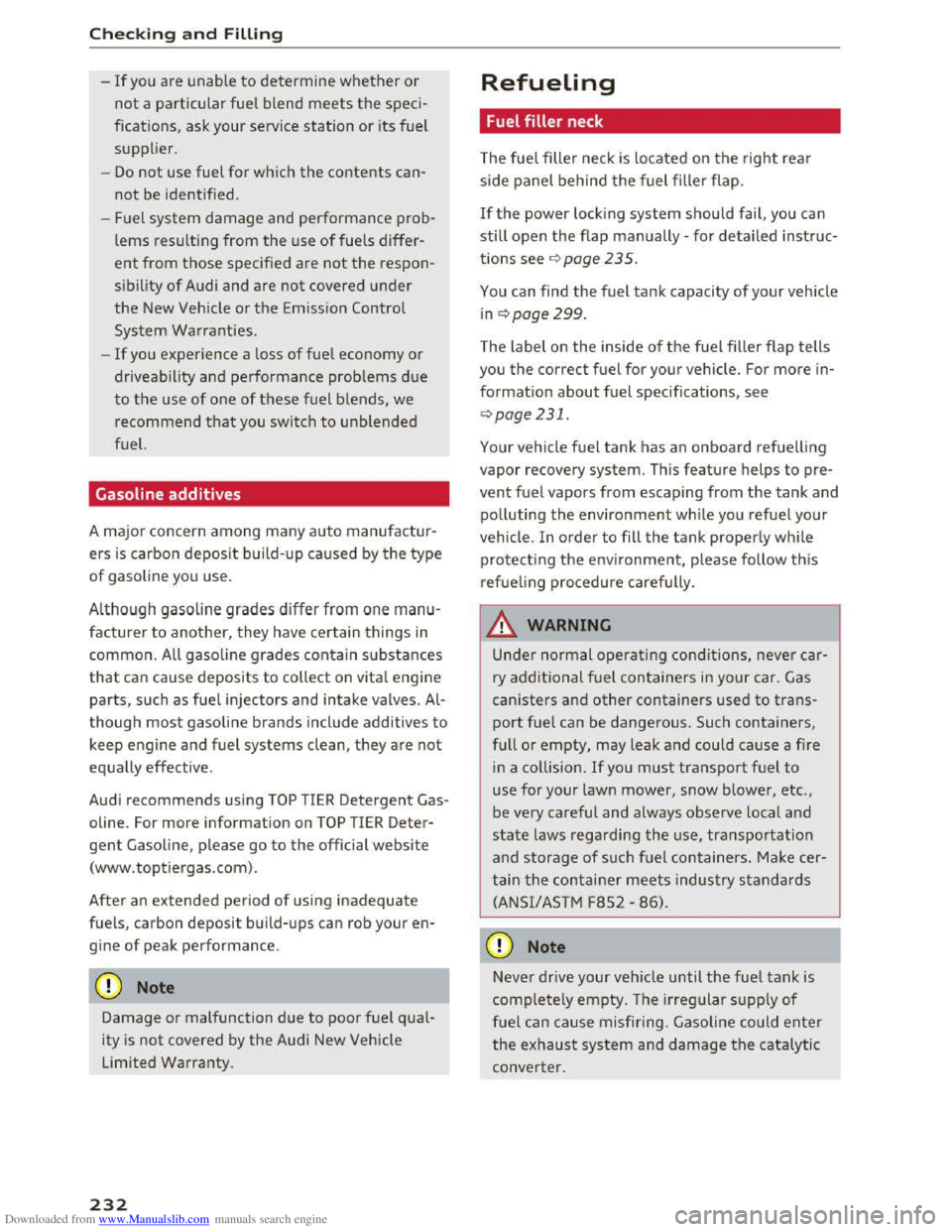 AUDI TT COUPE 2016 Service Manual Downloaded from www.Manualslib.com manuals search engine Checking and Filling
-If you a re unable to determine whether or
not a particular fuel blend
meets the speci
fications, ask your se AUDI TT COUPE 2016 Service Manual Downloaded from www.Manualslib.com manuals search engine Checking and Filling
-If you a re unable to determine whether or
not a particular fuel blend
meets the speci
fications, ask your se