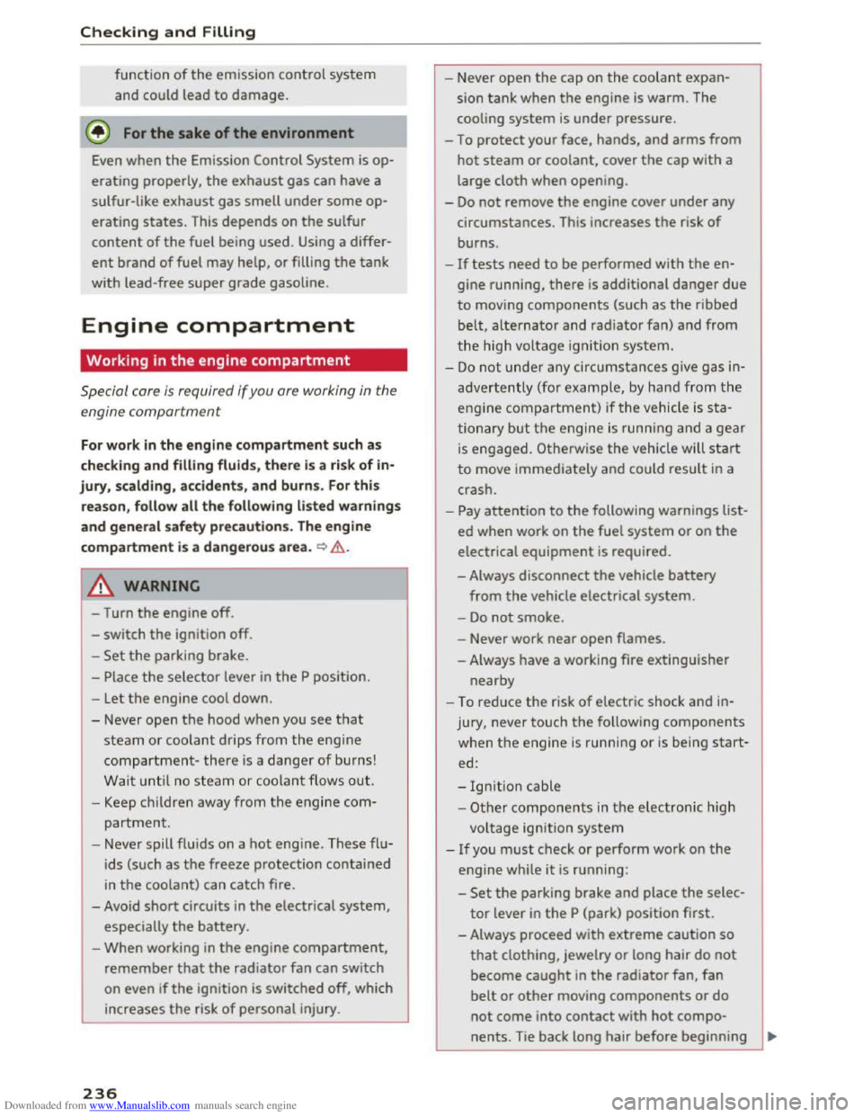 AUDI TT COUPE 2016 Service Manual Downloaded from www.Manualslib.com manuals search engine Checking and Filling
function of the emission control system
and could lead to damage.
@ For the sake of the environment
Even when the Em AUDI TT COUPE 2016 Service Manual Downloaded from www.Manualslib.com manuals search engine Checking and Filling
function of the emission control system
and could lead to damage.
@ For the sake of the environment
Even when the Em