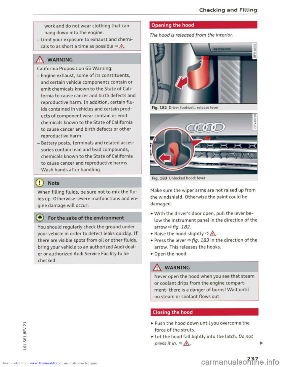 AUDI TT COUPE 2016 Owners Manual Downloaded from www.Manualslib.com manuals search engine work and do not wear clothing that can
hang down into the engine.
-Limit your exposure to exhaust and chemi
cals to as short a time as po AUDI TT COUPE 2016 Owners Manual Downloaded from www.Manualslib.com manuals search engine work and do not wear clothing that can
hang down into the engine.
-Limit your exposure to exhaust and chemi
cals to as short a time as po