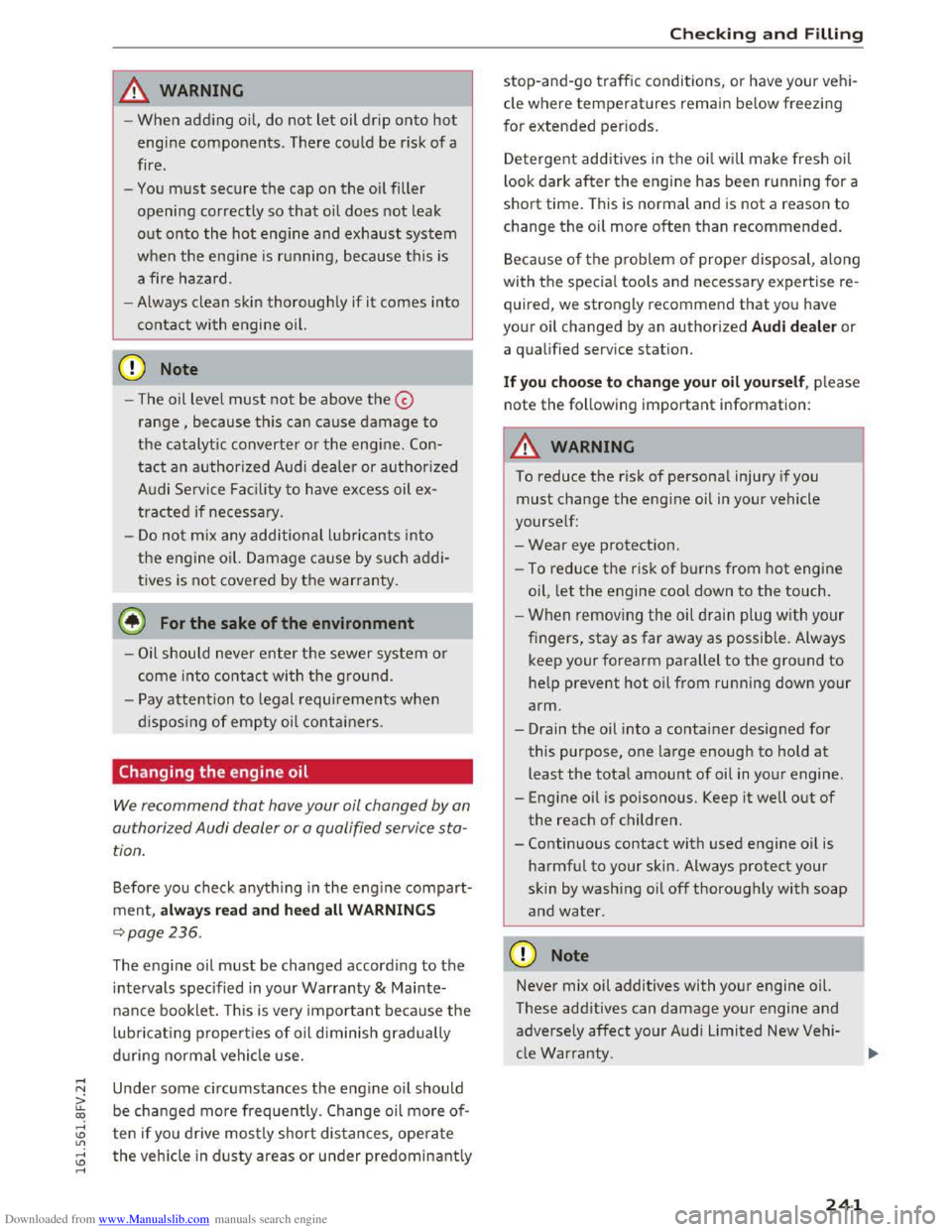 AUDI TT COUPE 2016 Service Manual Downloaded from www.Manualslib.com manuals search engine A WARNING
1-
-When adding oil, do not let oil drip onto hot
engine components. Th ere could be risk of a
fire.
-
You must secure the cap o AUDI TT COUPE 2016 Service Manual Downloaded from www.Manualslib.com manuals search engine A WARNING
1-
-When adding oil, do not let oil drip onto hot
engine components. Th ere could be risk of a
fire.
-
You must secure the cap o