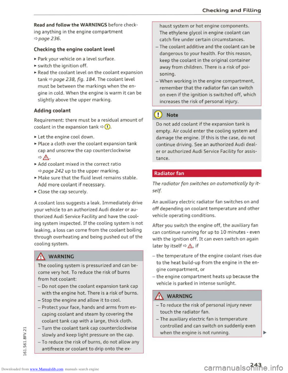AUDI TT COUPE 2016 Owners Manual Downloaded from www.Manualslib.com manuals search engine ...... N
> u. CX> ...... u:>
" ...... u:> ......
Read and follow the WARNINGS before check
ing anything
in the engine compartment
Q AUDI TT COUPE 2016 Owners Manual Downloaded from www.Manualslib.com manuals search engine ...... N
> u. CX> ...... u:>
" ...... u:> ......
Read and follow the WARNINGS before check
ing anything
in the engine compartment
Q