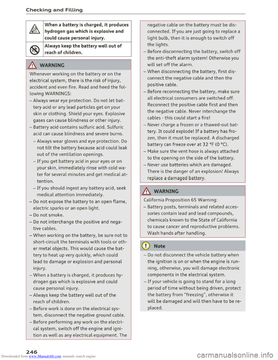 AUDI TT COUPE 2016 Owners Manual Downloaded from www.Manualslib.com manuals search engine Checking and F illing
~
When a b attery is char ged, it pro duces
hyd rogen gas whi ch i s e xplo sive and
could
cau se pers onal AUDI TT COUPE 2016 Owners Manual Downloaded from www.Manualslib.com manuals search engine Checking and F illing
~
When a b attery is char ged, it pro duces
hyd rogen gas whi ch i s e xplo sive and
could
cau se pers onal