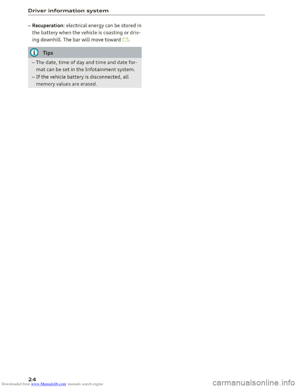 AUDI TT COUPE 2016 Owners Manual Downloaded from www.Manualslib.com manuals search engine Driver information system 
-Recuperation : electrical energy can be stored in 
the battery when the vehicle  is coasting or driv­
i ng 
downhi