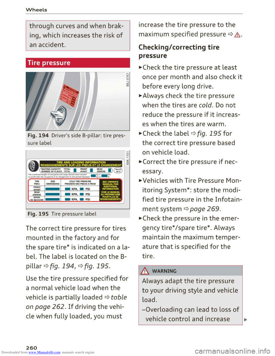 AUDI TT COUPE 2016  Owners Manual Downloaded from www.Manualslib.com manuals search engine Wheels 
through curves and when  brak­
ing,  which  increases 
the risk of 
an accident. 
Tire  pressure 
Fig. 194 Drivers  side B-pillar : t