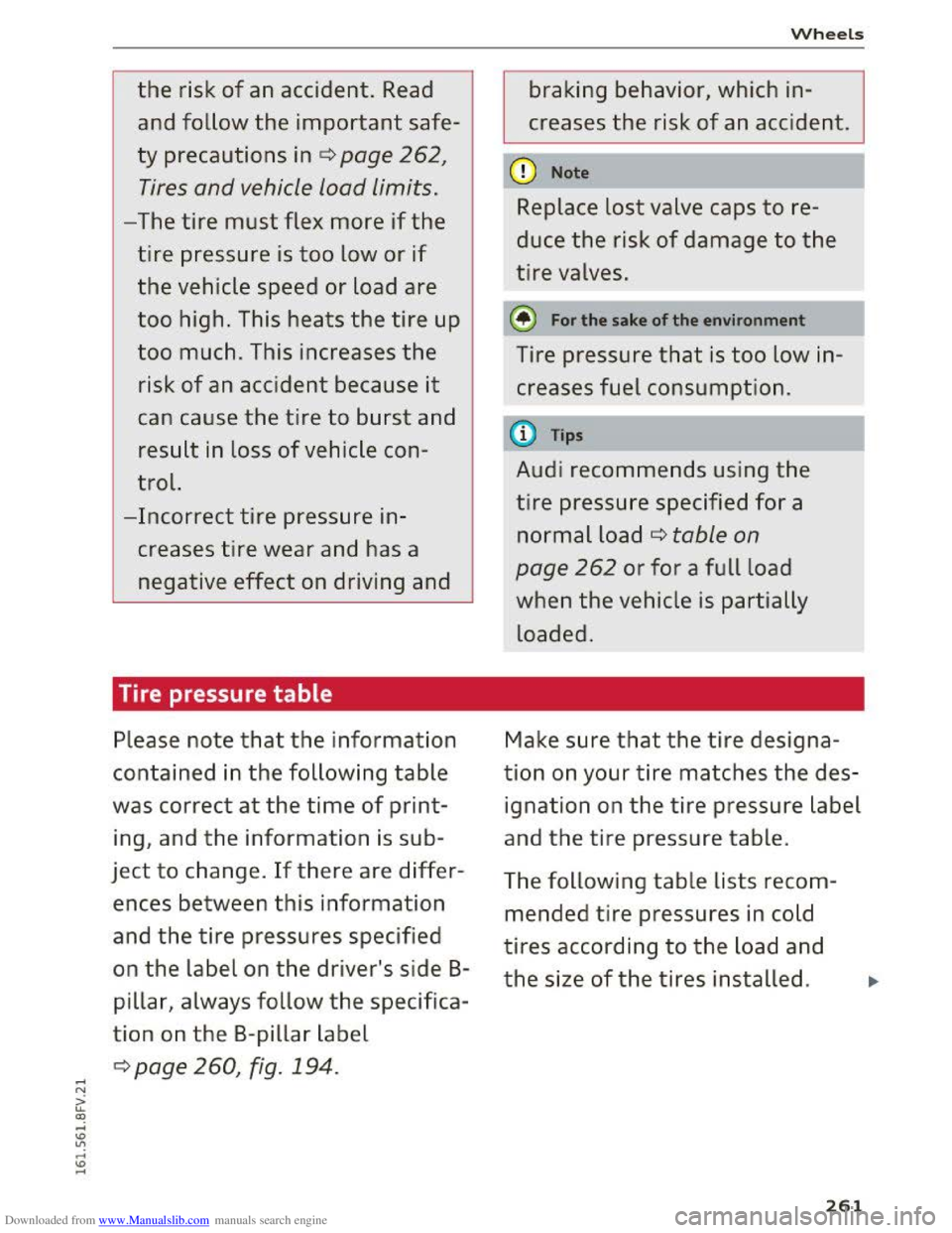 AUDI TT COUPE 2016  Owners Manual Downloaded from www.Manualslib.com manuals search engine the risk of an accident.  Read 
and  follow 
the important safe­
ty  precautions 
inc:::> page 262, 
Tires and vehicle Load Limits. 
-The tire