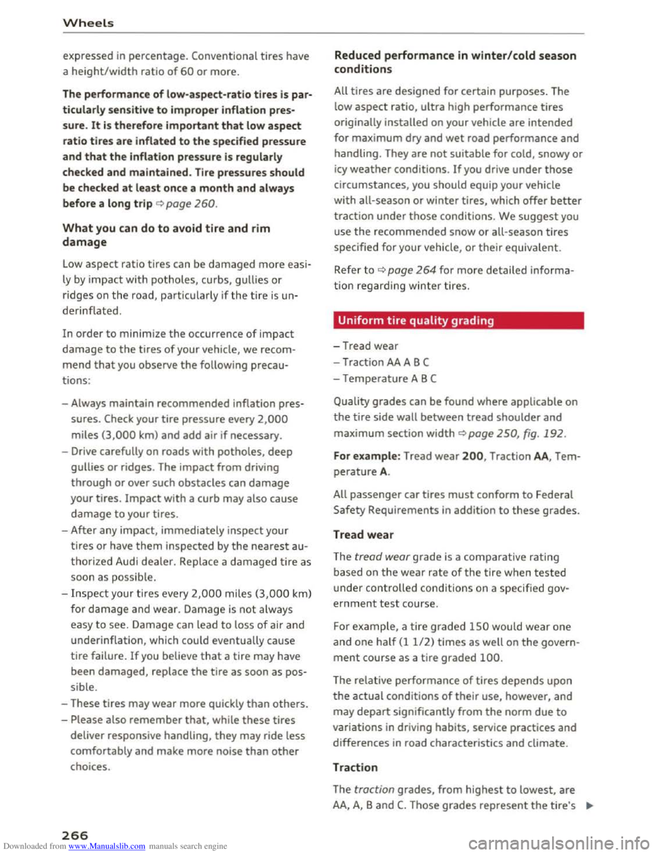 AUDI TT COUPE 2016 Repair Manual Downloaded from www.Manualslib.com manuals search engine Wheels
expressed in percentage. Conventional tires have
a heig h
t/width ratio of 60 or more.
The performanc e o f lo w-a spect-ratio tire AUDI TT COUPE 2016 Repair Manual Downloaded from www.Manualslib.com manuals search engine Wheels
expressed in percentage. Conventional tires have
a heig h
t/width ratio of 60 or more.
The performanc e o f lo w-a spect-ratio tire