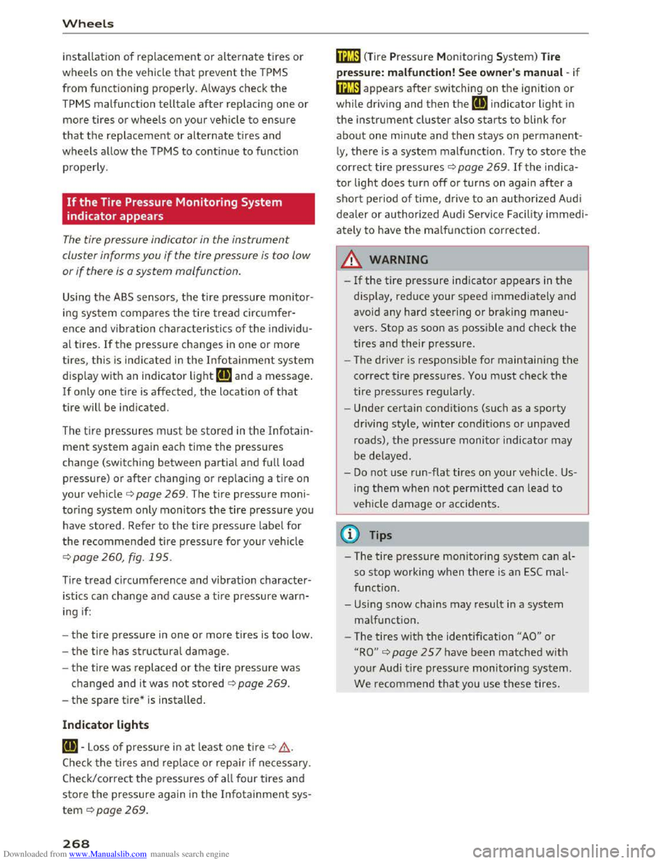 AUDI TT COUPE 2016 Repair Manual Downloaded from www.Manualslib.com manuals search engine Wheels
installation of replacement or alternate tires or
wheels on the vehicle that prevent the TPM S
from functioning properly. Always AUDI TT COUPE 2016 Repair Manual Downloaded from www.Manualslib.com manuals search engine Wheels
installation of replacement or alternate tires or
wheels on the vehicle that prevent the TPM S
from functioning properly. Always