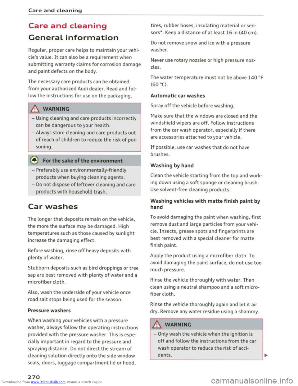 AUDI TT COUPE 2016 Owners Manual Downloaded from www.Manualslib.com manuals search engine Care and cleaning
Care and cleaning
General information
Regular, proper care helps to maintain your vehi
cles value.
It can also be a AUDI TT COUPE 2016 Owners Manual Downloaded from www.Manualslib.com manuals search engine Care and cleaning
Care and cleaning
General information
Regular, proper care helps to maintain your vehi
cles value.
It can also be a