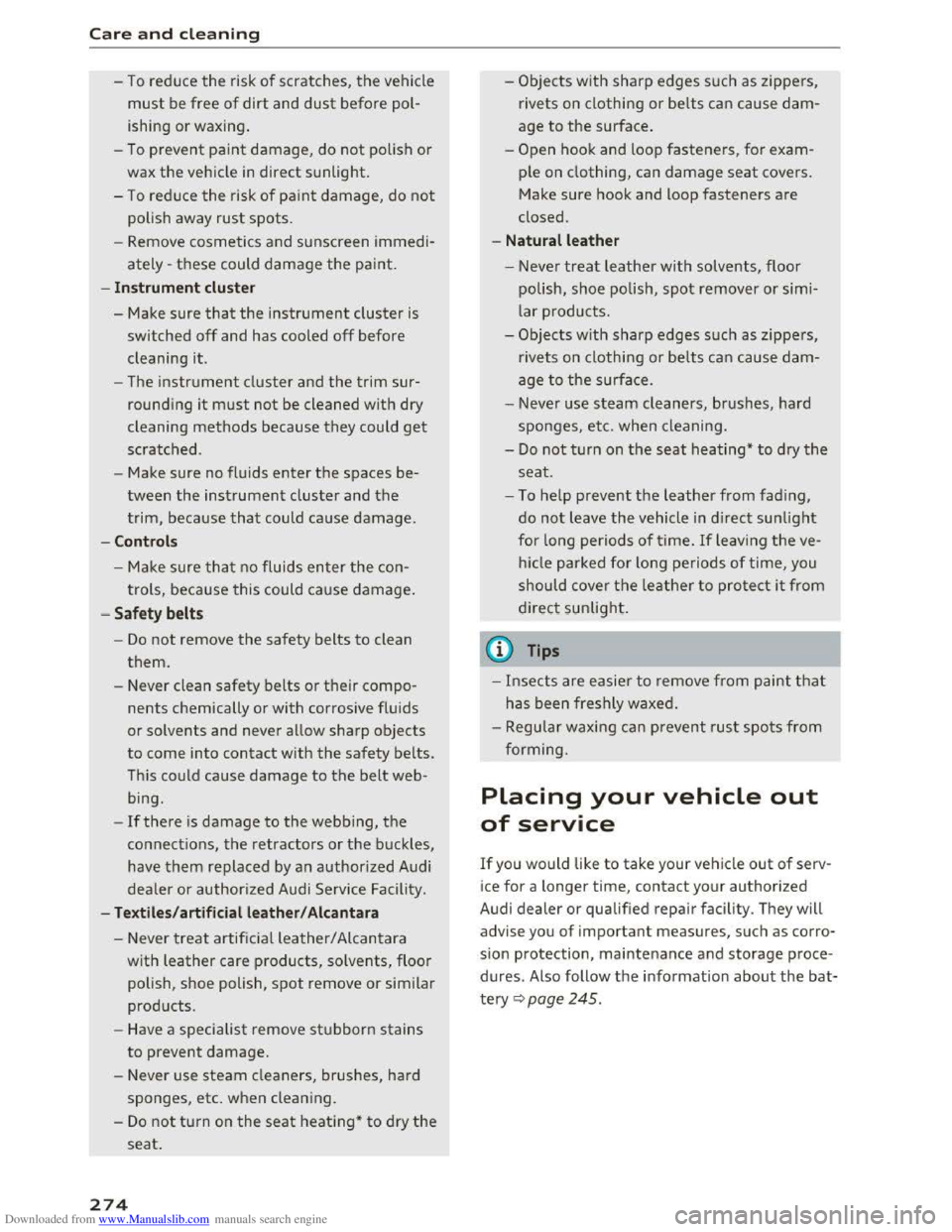 AUDI TT COUPE 2016 Owners Manual Downloaded from www.Manualslib.com manuals search engine Care and cleaning
-To red uce the risk of scratches, the vehicle
must be free of dirt and dust before pol
ishing
or waxing .
- To
pre AUDI TT COUPE 2016 Owners Manual Downloaded from www.Manualslib.com manuals search engine Care and cleaning
-To red uce the risk of scratches, the vehicle
must be free of dirt and dust before pol
ishing
or waxing .
- To
pre