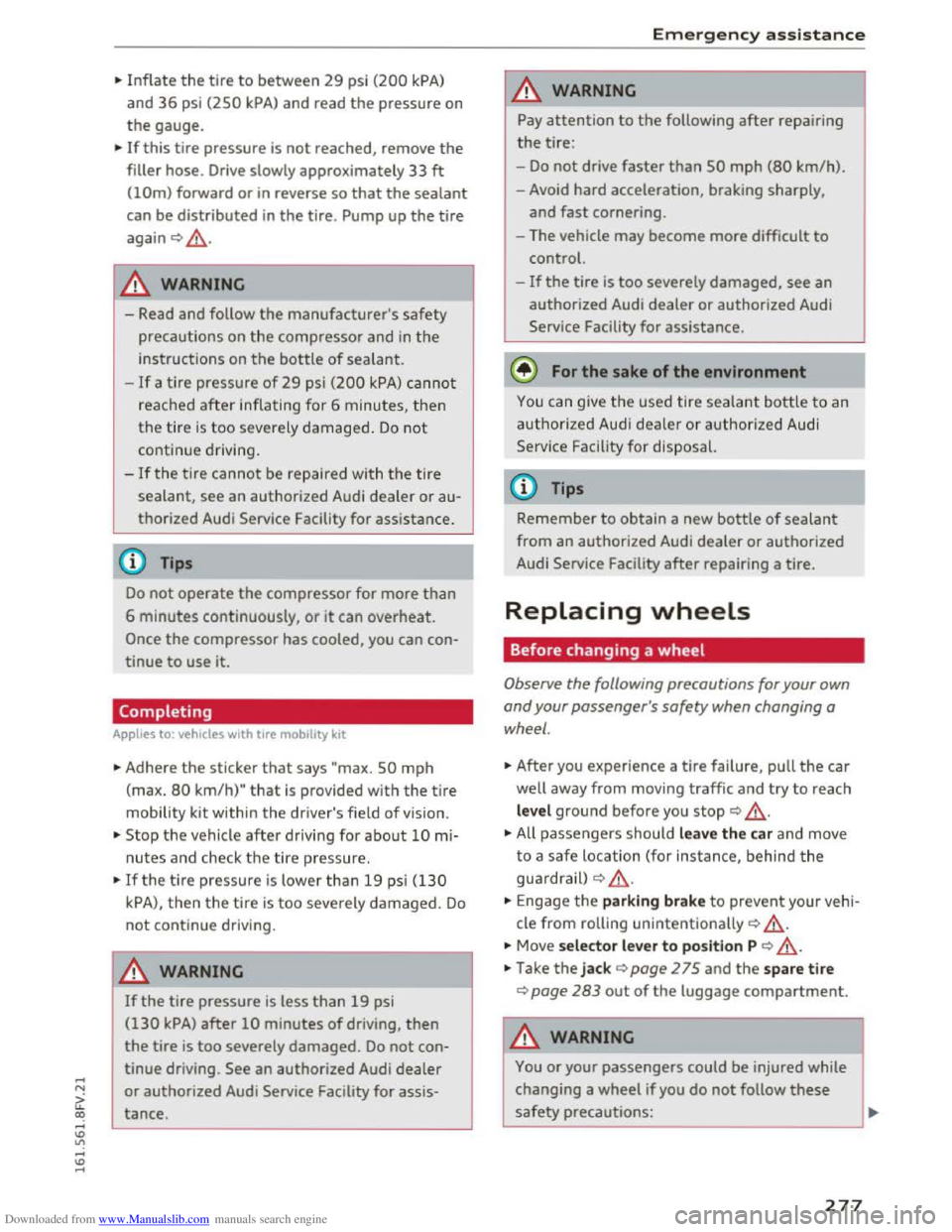 AUDI TT COUPE 2016  Owners Manual Downloaded from www.Manualslib.com manuals search engine ...... N 
G. CX) 
..... ID IJ ..... ID ..... 
.,. Inflate the tire to between 29 psi (200 kPA) 
and 36 psi (2SO kPA) and  read the pressure  