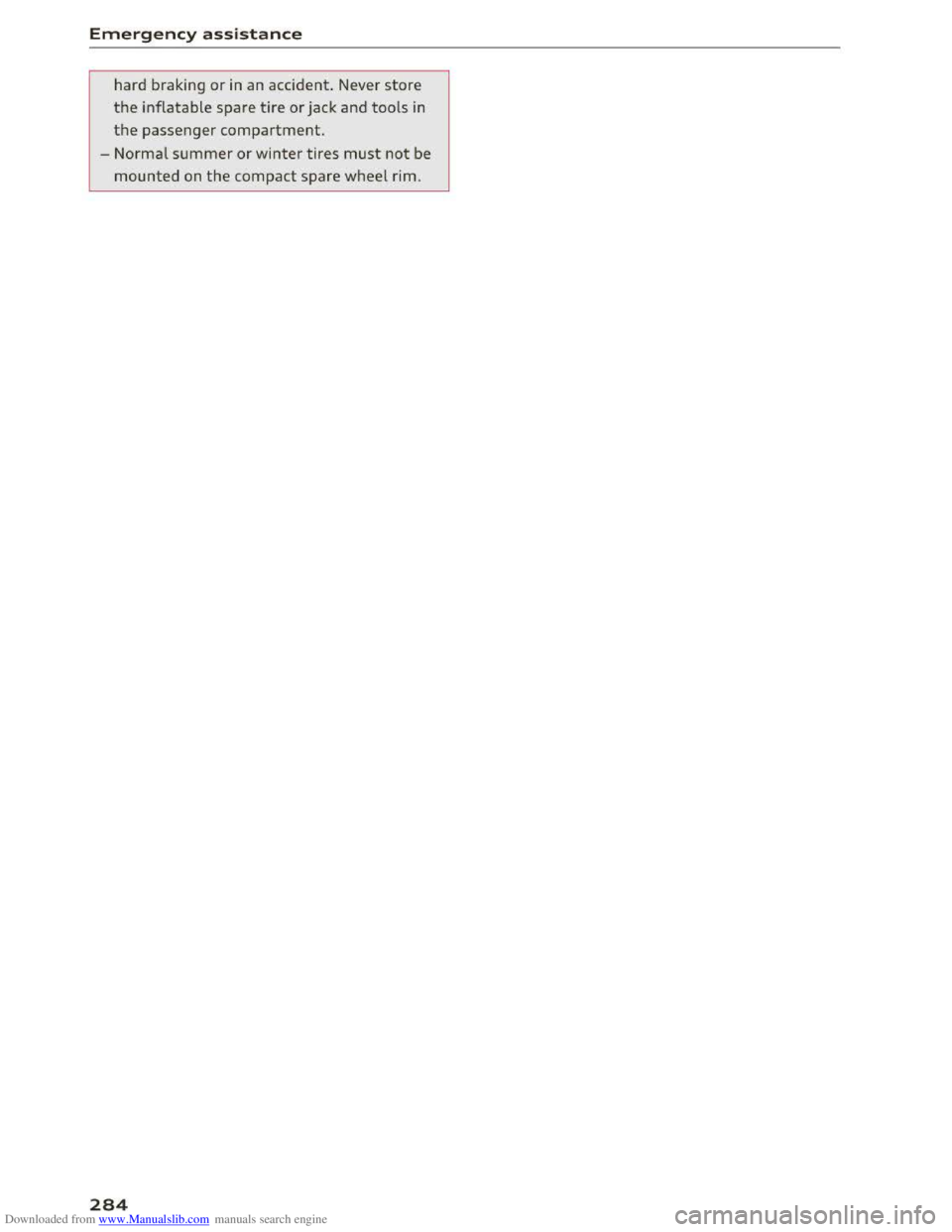 AUDI TT COUPE 2016 Owners Manual Downloaded from www.Manualslib.com manuals search engine Emergency assistance
har d braking or in an accident. Never store
the inflatable spare tire o r jack and tools in
the passenger compar AUDI TT COUPE 2016 Owners Manual Downloaded from www.Manualslib.com manuals search engine Emergency assistance
har d braking or in an accident. Never store
the inflatable spare tire o r jack and tools in
the passenger compar
