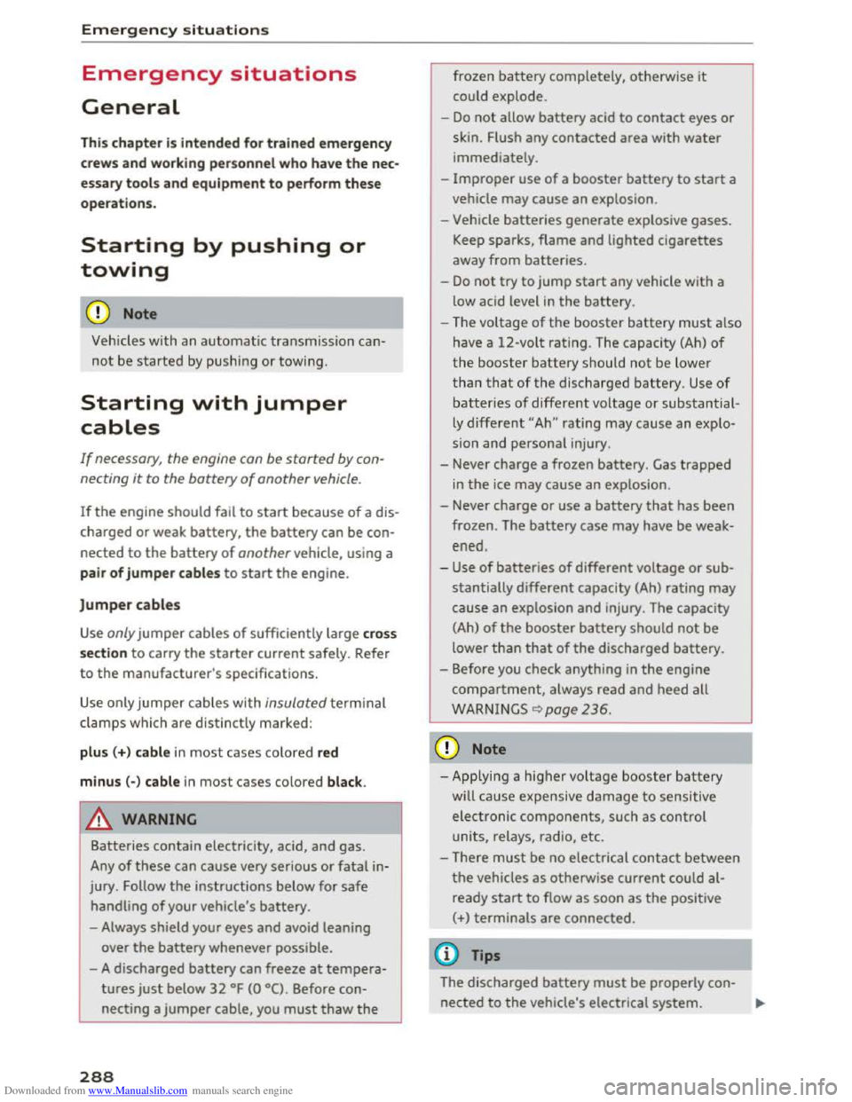 AUDI TT COUPE 2016 Owners Manual Downloaded from www.Manualslib.com manuals search engine Emergency situations
Emergency situations
General
This chapter is intended for trained emergency
crews and working personnel who have the n AUDI TT COUPE 2016 Owners Manual Downloaded from www.Manualslib.com manuals search engine Emergency situations
Emergency situations
General
This chapter is intended for trained emergency
crews and working personnel who have the n