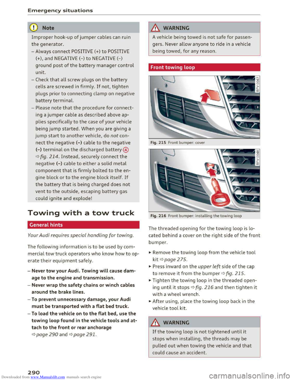 AUDI TT COUPE 2016 Manual PDF Downloaded from www.Manualslib.com manuals search engine Emergency situations
CD Note
Improper hook-up of jumper cables can ruin
the generator.
- Always
connect P O SITIVE( +) to POSITIVE
(+),a AUDI TT COUPE 2016 Manual PDF Downloaded from www.Manualslib.com manuals search engine Emergency situations
CD Note
Improper hook-up of jumper cables can ruin
the generator.
- Always
connect P O SITIVE( +) to POSITIVE
(+),a